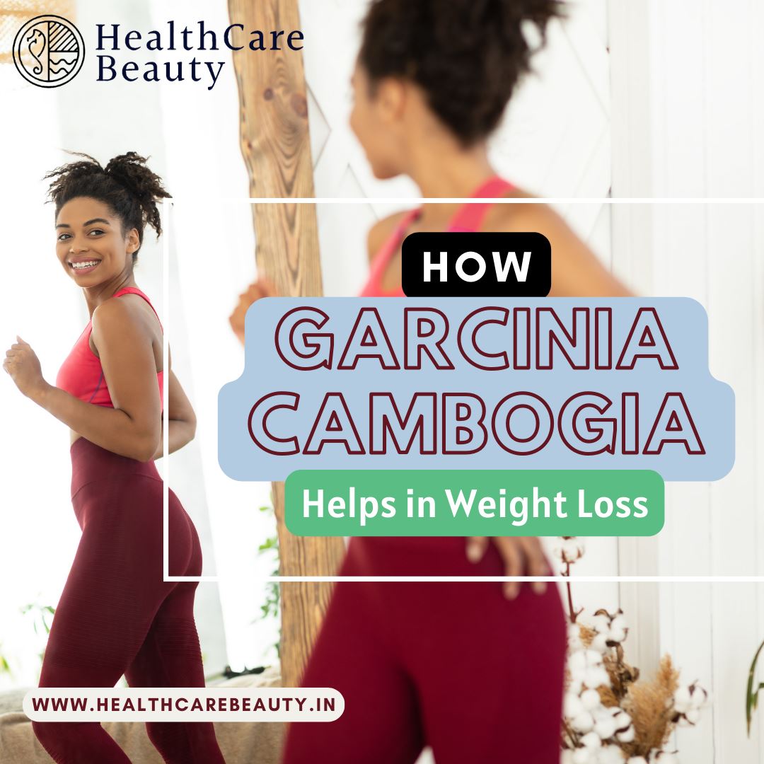 How Garcinia Cambogia Helps in Weight Loss